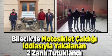 Bilecik'te motosiklet çaldığı iddiasıyla yakalanan 2 zanlı tutuklandı