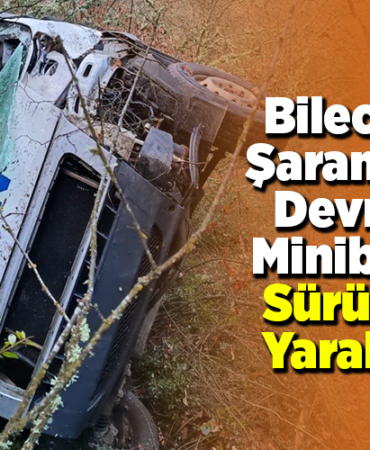Bilecik'te şarampole devrilen minibüsün sürücüsü yaralandı