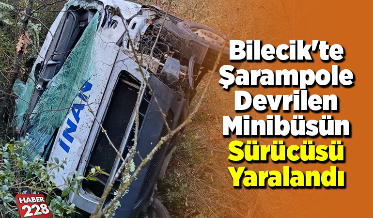 Bilecik’te şarampole devrilen minibüsün sürücüsü yaralandı