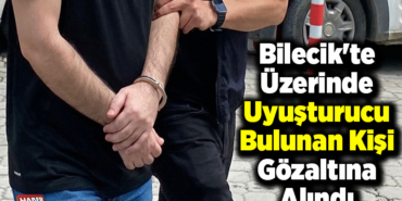 Bilecik'te üzerinde uyuşturucu madde bulunan zanlı gözaltına alındı