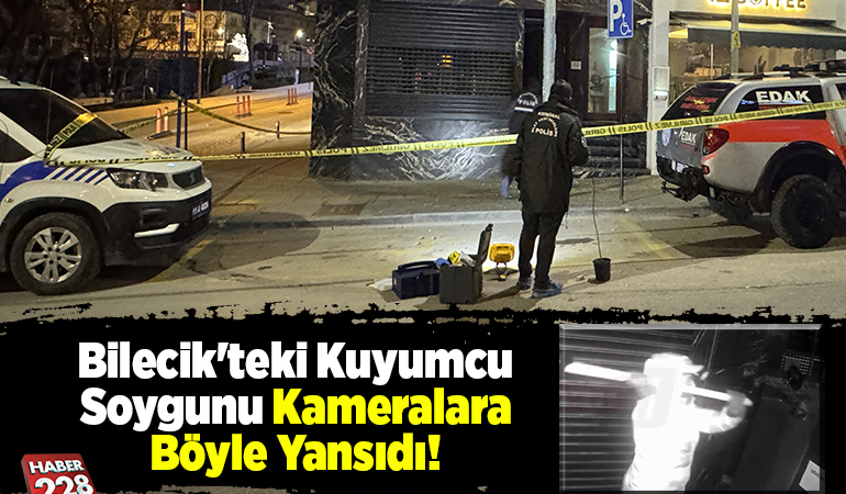 Bilecik’teki kuyumcu soygunu kameralara böyle yansıdı!