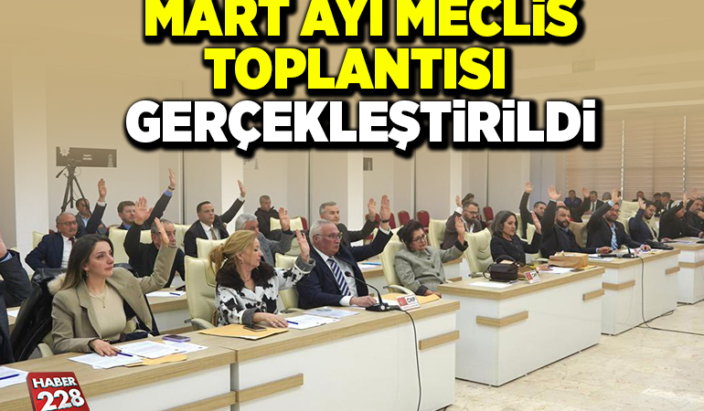 MART AYI MECLİS TOPLANTISI GERÇEKLEŞTİRİLDİ