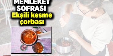 MEMLEKET SOFRASI - Ekşili kesme çorbası