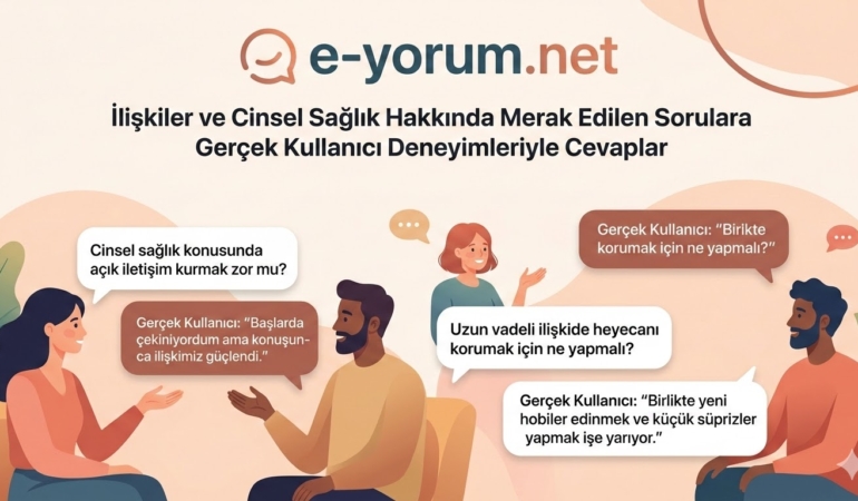 İlişkiler ve Cinsel Sağlık Hakkında Merak Edilen Sorulara Gerçek Kullanıcı Deneyimleriyle Cevaplar
