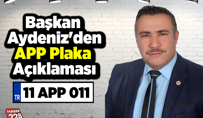 Başkan Aydeniz’den APP Plaka Açıklaması