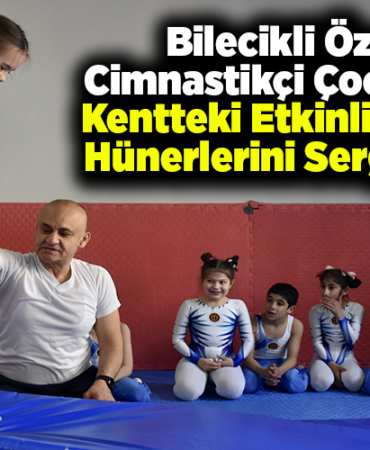 Bilecikli özel cimnastikçi çocuklar, kentteki etkinliklerde hünerlerini sergiliyor