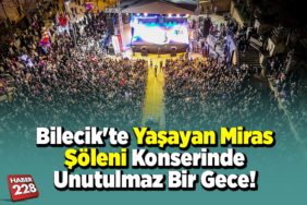 Bilecik'te Yaşayan Miras Şöleni Konserinde Unutulmaz Bir Gece!