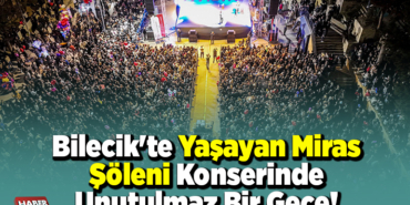 Bilecik'te Yaşayan Miras Şöleni Konserinde Unutulmaz Bir Gece!