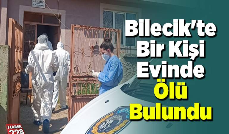 Bilecik’te bir kişi evinde ölü bulundu