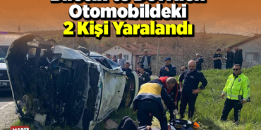 Bilecik'te devrilen otomobildeki 2 kişi yaralandı