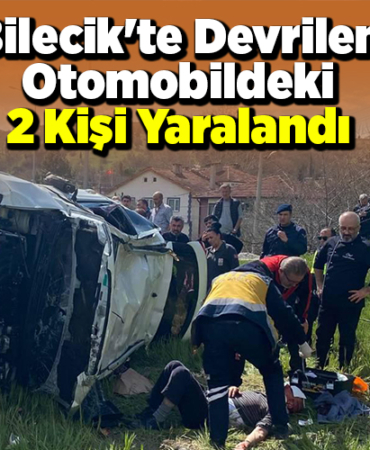 Bilecik'te devrilen otomobildeki 2 kişi yaralandı