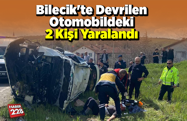 Bilecik'te devrilen otomobildeki 2 kişi yaralandı
