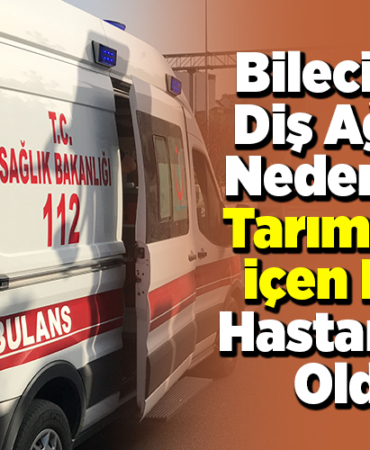 Bilecik'te diş ağrısı nedeniyle tarım ilacı içen kişi hastanelik oldu