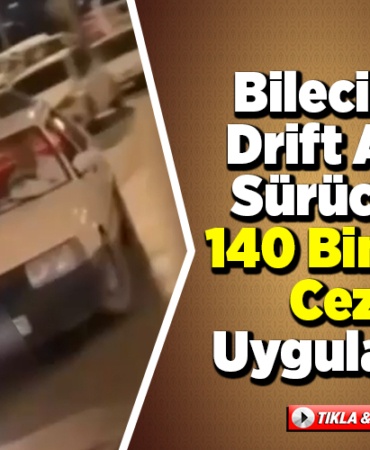 Bilecik'te drift atan sürücüye 140 bin lira ceza uygulandı