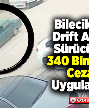 Bilecik'te drift atan sürücüye 340 bin lira ceza uygulandı