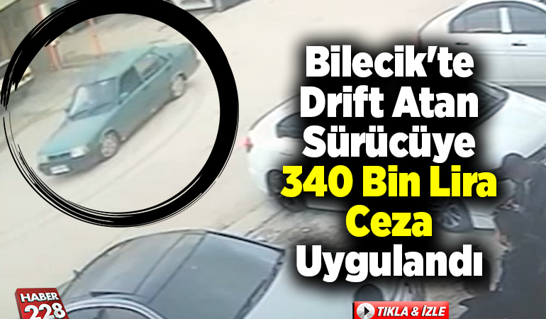 Bilecik’te drift atan sürücüye 340 bin lira ceza uygulandı