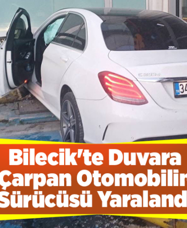 Bilecik'te duvara çarpan otomobilin sürücüsü yaralandı