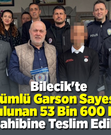 Bilecik'te hükümlü garson sayesinde bulunan 53 bin 600 lira sahibine teslim edildi