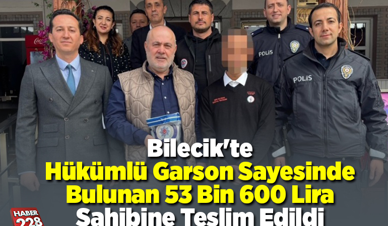 Bilecik’te hükümlü garson sayesinde bulunan 53 bin 600 lira sahibine teslim edildi