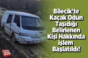 Bilecik'te kaçak odun taşıdığı belirlenen kişi hakkında işlem başlatıldı
