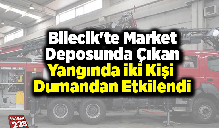 Bilecik’te market deposunda çıkan yangında iki kişi dumandan etkilendi