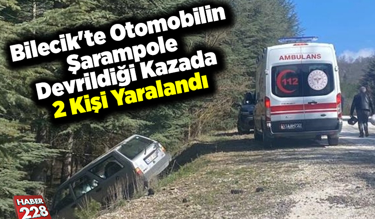 Bilecik’te otomobilin şarampole devrildiği kazada 2 kişi yaralandı