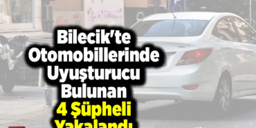 Bilecik'te otomobillerinde uyuşturucu bulunan 4 şüpheli yakalandı
