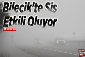 Bilecik'te sis etkili oluyor