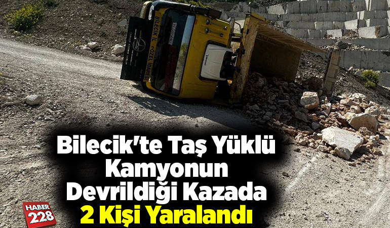 Bilecik’te taş yüklü kamyonun devrildiği kazada 2 kişi yaralandı