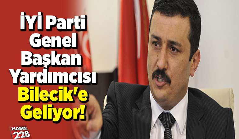 İYİ Parti Genel Başkan Yardımcısı Bilecik’e Geliyor!