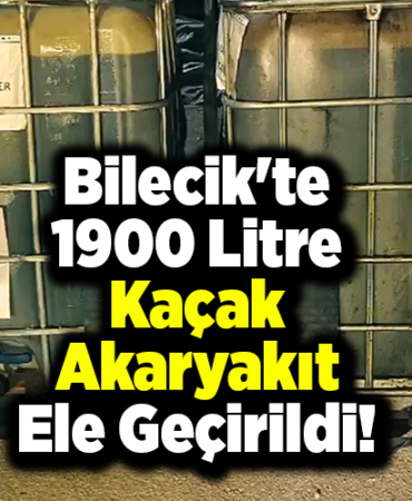 Bilecik'te 1900 litre kaçak akaryakıt ele geçirildi