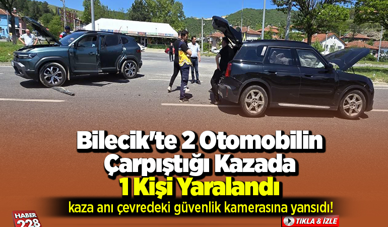 Bilecik’te 2 otomobilin çarpıştığı kazada 1 kişi yaralandı