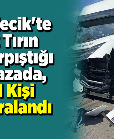 Bilecik'te 2 tırın çarpıştığı kazada, 1 kişi yaralandı