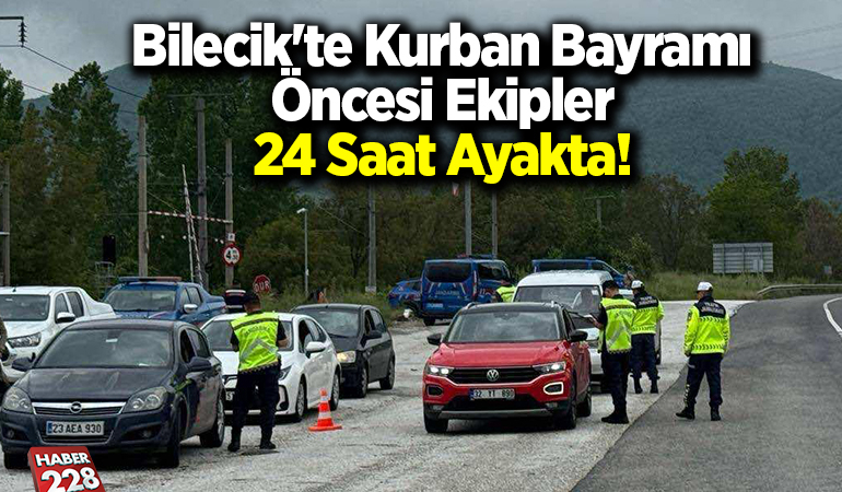 Bilecik’te Kurban Bayramı Öncesi Ekipler 24 Saat Ayakta!