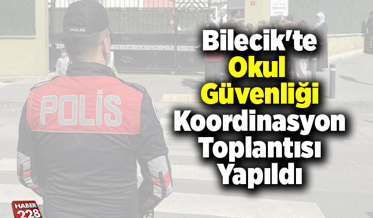 Bilecik’te Okul Güvenliği Koordinasyon Toplantısı yapıldı