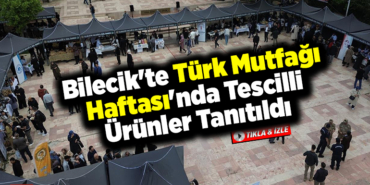 Bilecik'te Türk Mutfağı Haftası'nda tescilli ürünler tanıtıldı