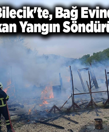 Bilecik'te, bağ evinde çıkan yangın söndürüldü