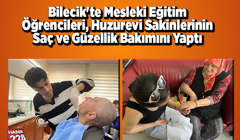 Bilecik’te mesleki eğitim öğrencileri, huzurevi sakinlerinin saç ve güzellik bakımını yaptı