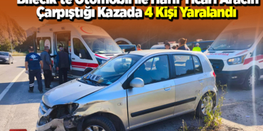 Bilecik'te otomobil ile hafif ticari aracın çarpıştığı kazada 4 kişi yaralandı