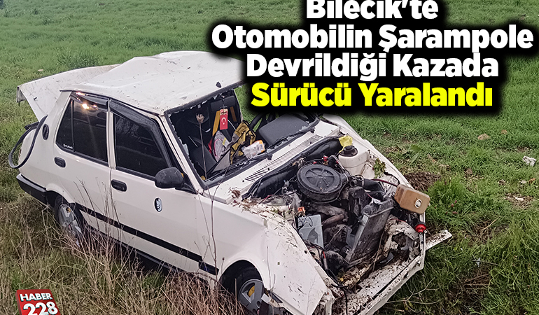 Bilecik'te otomobilin şarampole devrildiği kazada sürücü yaralandı