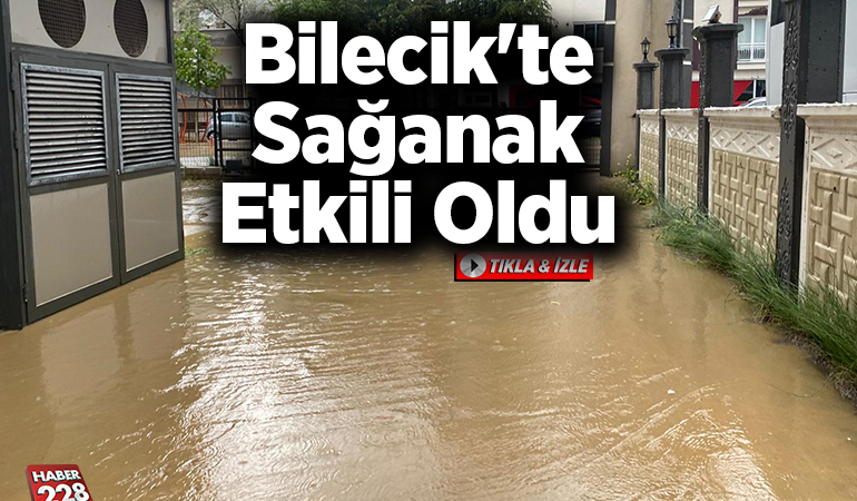 Bilecik’te sağanak etkili oldu