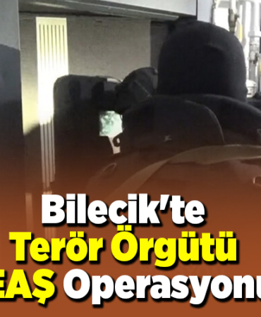 Bilecik'te terör örgütü DEAŞ operasyonu!