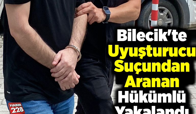 Bilecik’te uyuşturucu suçundan aranan hükümlü yakalandı