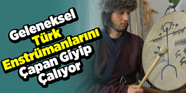 Geleneksel Türk enstrümanlarını çapan giyip çalıyor