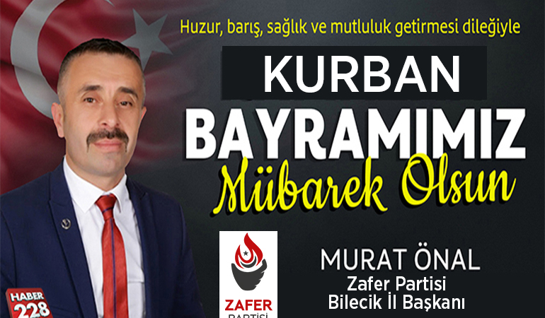 Zafer Partisi Bilecik İl Başkanı Murat Önal’ın Kurban Bayramı Mesajı