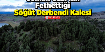 Osman Gazi'nin fethettiği Söğüt Derbendi Kalesi'nin yeri doktora teziyle belirlendi