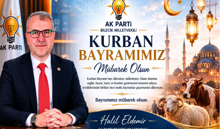 AK Parti Bilecik Milletvekili Halil Eldemir’in Kurban Bayramı Mesajı