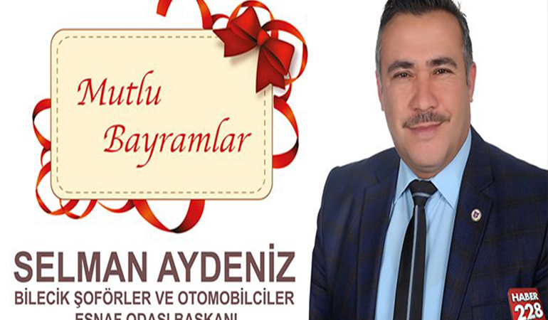 Bilecik Şoförler ve Otomobilciler Odası Başkanı Selman Aydeniz’in Kurban Bayramı Mesajı