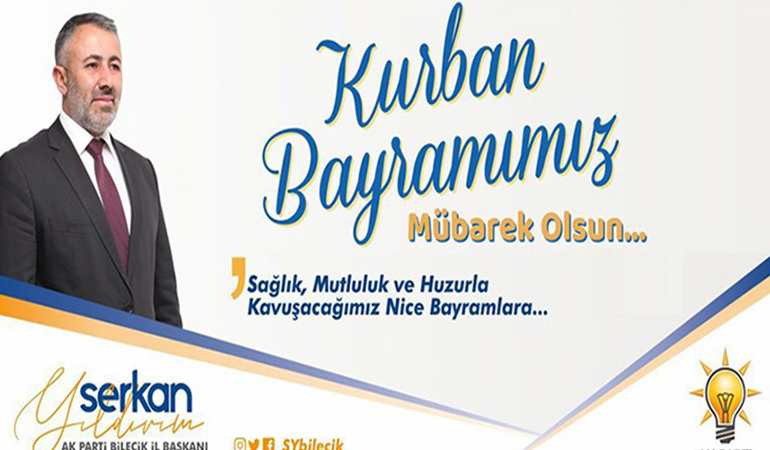 AK Parti Bilecik İl Başkanı Serkan Yıldırım’ın Kurban Bayramı Tebriği