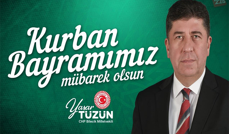 CHP Bilecik Milletvekili Yaşar Tüzün’ün Kurban Bayramı Mesajı